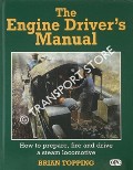 Book cover of The Engine Driver's Manual - How to prepare, fire and drive a steam locomotive by TOPPING, Brian